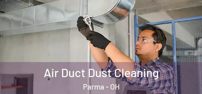 Air Duct Dust Cleaning Parma - OH