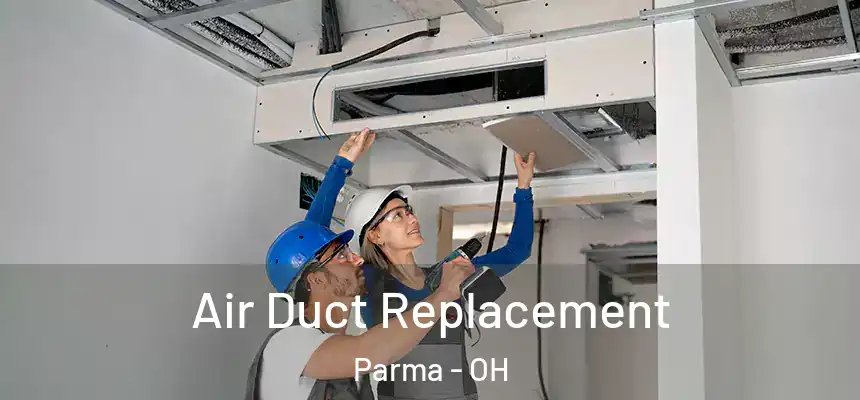 Air Duct Replacement Parma - OH