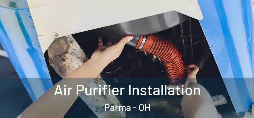  Air Purifier Installation Parma - OH