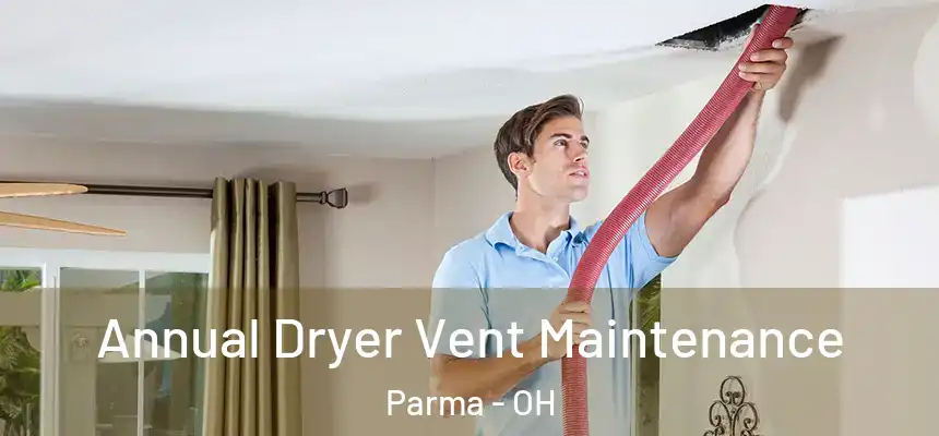  Annual Dryer Vent Maintenance Parma - OH