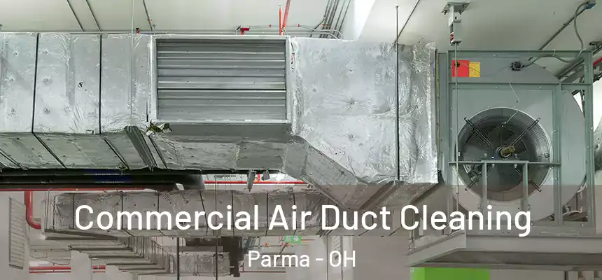  Commercial Air Duct Cleaning Parma - OH
