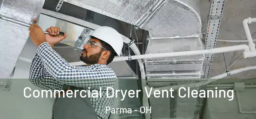 Commercial Dryer Vent Cleaning Parma - OH