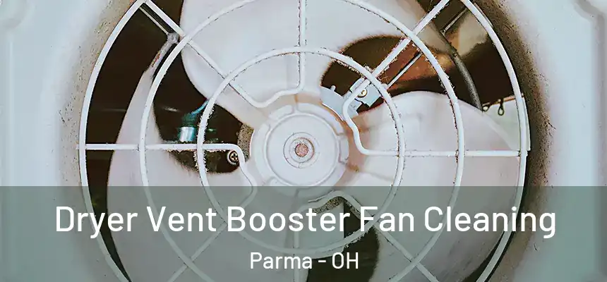 Dryer Vent Booster Fan Cleaning Parma - OH