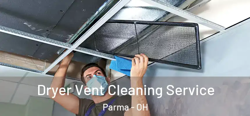 Dryer Vent Cleaning Service Parma - OH