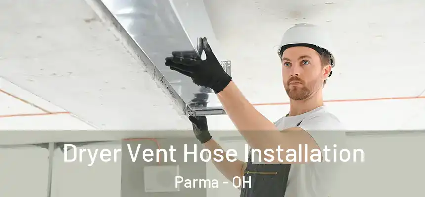 Dryer Vent Hose Installation Parma - OH