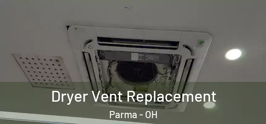 Dryer Vent Replacement Parma - OH
