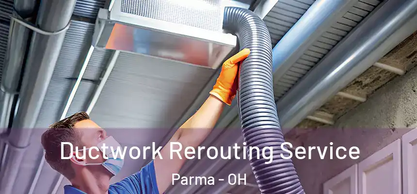 Ductwork Rerouting Service Parma - OH