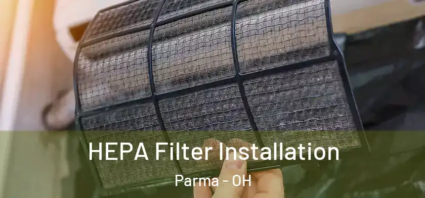 HEPA Filter Installation Parma - OH