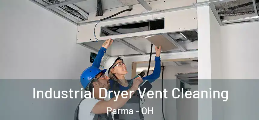 Industrial Dryer Vent Cleaning Parma - OH
