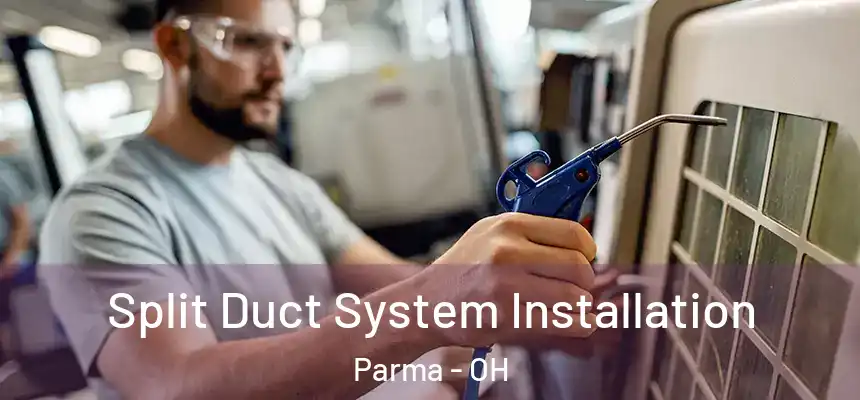 Split Duct System Installation Parma - OH